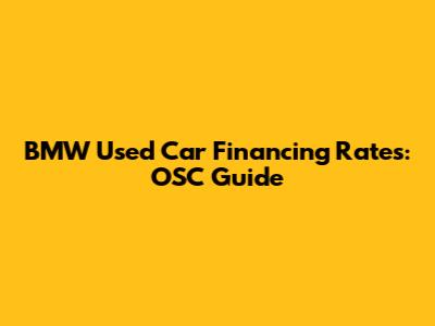 BMW Used Car Financing Rates: OSC Guide